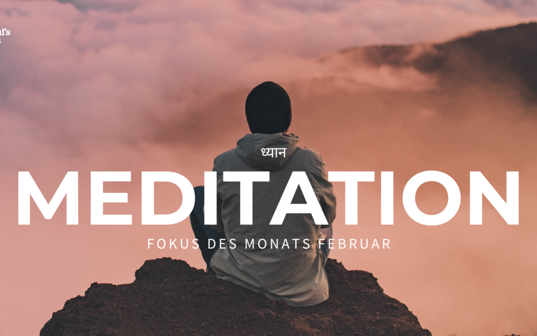 Fokus des Monats Februar: Meditation – Genieße die Stille