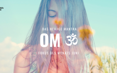 Fokus des Monats Juni: OM – das heilige Mantra