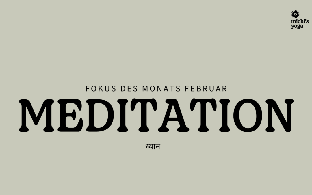 Fokus des Monats Februar: Meditation – Genieße die Stille