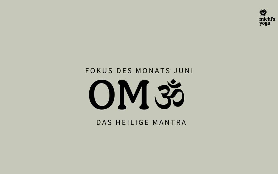 Fokus des Monats Juni: OM – das heilige Mantra