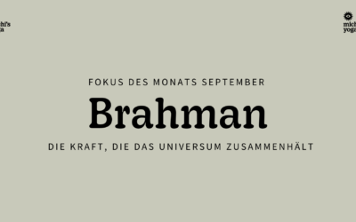 Fokus des Monats September: Brahman, die Kraft, die das Universum zusammenhält