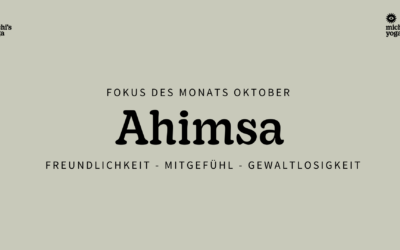 Fokus des Monats Oktober: Ahimsa – Freundlichkeit, Mitgefühl, Gewaltlosigkeit