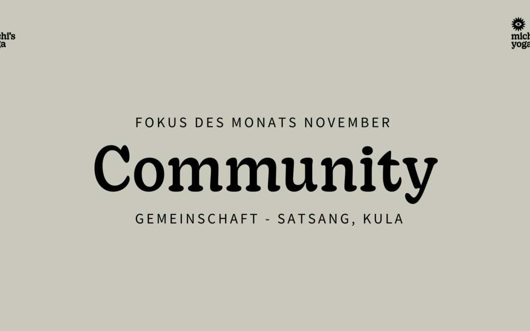 Fokus des Monats November: Community – Gemeinschaft – Satsang, Kula