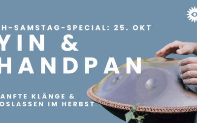 25.Okt: 2h Samstags-Special: Yin Yoga & Handpan – Raum für Dich und Klang