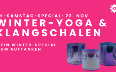 22. Nov: 2h Samstags-Special: Winter-Yoga & Kristallklangschalen – Dein Winter-Special zum Auftanken