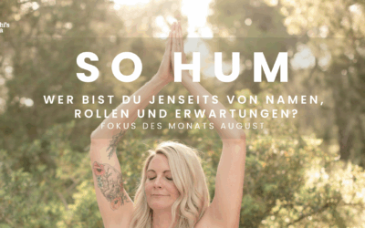 Fokus des Monats August: SO HUM – Wer bist du jenseits von Namen, Rollen und Erwartungen?