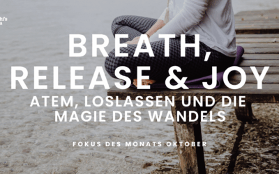 Fokus des Monats Oktober – Breath, Release & Joy – Atem, Loslassen und die Magie des Wandels
